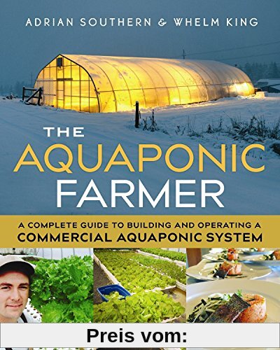 The Aquaponic Farmer: A Complete Guide to Building and Operating a Commercial Aquaponic System