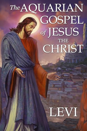 The Aquarian Gospel of Jesus the Christ by Levi: New Edition, single column formatting, larger and easier to read fonts, cream paper von Audio Enlightenment