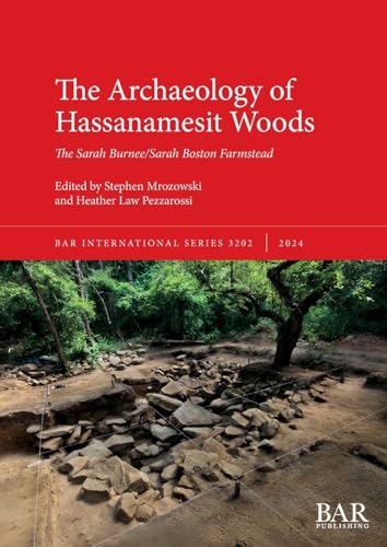 The Archaeology of Hassanamesit Woods: The Sarah Burnee/Sarah Boston Farmstead (International, Band 3202) von British Archaeological Reports (Oxford) Ltd