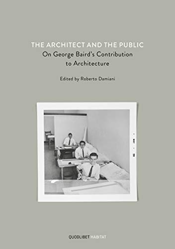 The Architect And The Public - On George Baird's Contribution To Architecture (Habitat)