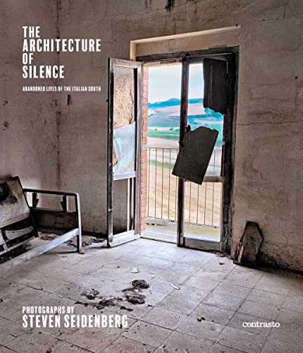 The Architecture of Silence: Abandoned Lives of the Italian South von Contrasto