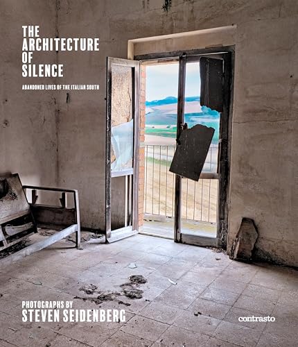 The Architecture of Silence: Abandoned Lives of the Italian South von Contrasto