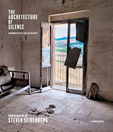 The Architecture of Silence: Abandoned Lives of the Italian South
