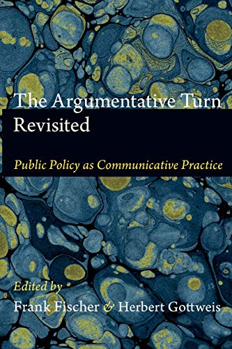 The Argumentative Turn Revisited: Public Policy as Communicative Practice