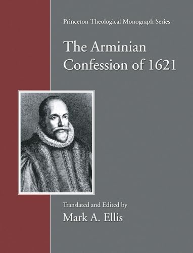 The Arminian Confession of 1621 (Princeton Theological Monograph) von Pickwick Publications