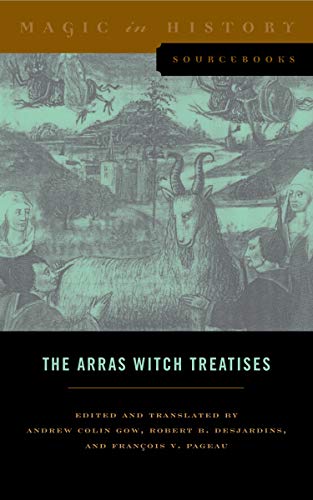 The Arras Witch Treatises: Johannes Tinctor's Invectives contre la secte de vauderie and the Recollectio casus, status et condicionis Valdensium ... 1460 (Magic in History Sourcebooks, Band 1) von Penn State University Press
