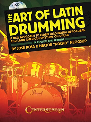 The Art Of Latin Drumming: Lehrmaterial, Noten, CD (2) für Schlagzeug (Book & CD): A New Approach to Learn Traditional Afro-Cuban and Latin American Rhythms on Drums