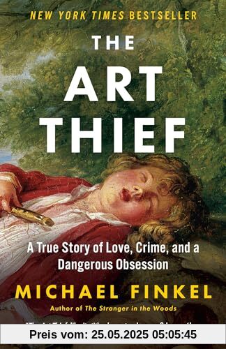The Art Thief: A True Story of Love, Crime, and a Dangerous Obsession