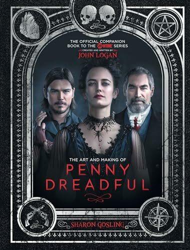 The Art and Making of Penny Dreadful: The Official Companion Book to the Showtime Series The Art and Making of Penny Dreadful: The Official Companion Book to the Showtime Series