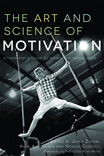 The Art and Science of Motivation: A Therapist's Guide to Working with Children von Jessica Kingsley Publishers
