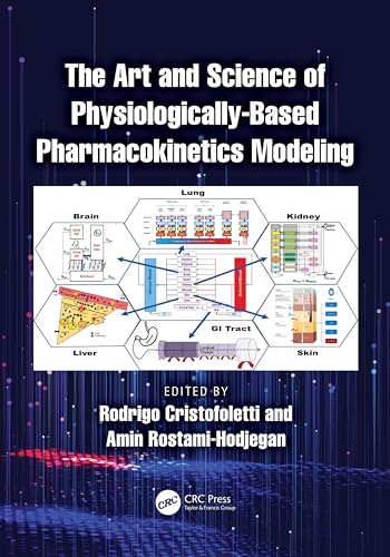 The Art and Science of Physiologically-based Pharmacokinetics Modeling von CRC Press