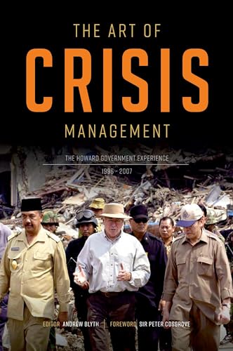 The Art of Crisis Management: The Howard Government Experience, 1996-2007 The Art of Crisis Management: The Howard Government Experience, 1996-2007 von Connor Court Publishing Pty Ltd