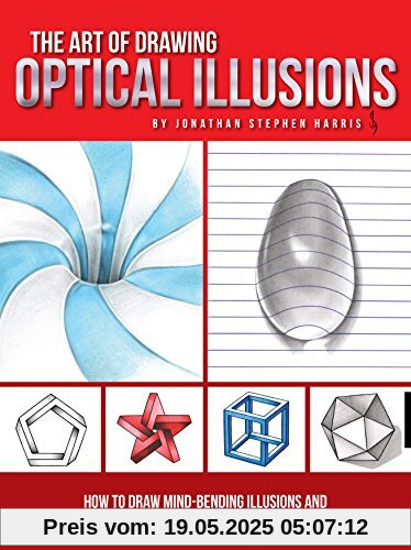 The Art of Drawing Optical Illusions: How to draw mind-bending illusions and three-dimensional trick art in graphite and colored pencil (Art Of...techniques)