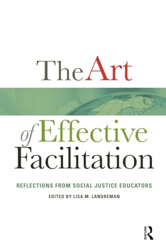 The Art of Effective Facilitation: Reflections From Social Justice Educators (Acpa Co-Publication)