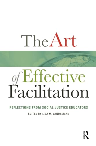 The Art of Effective Facilitation: Reflections From Social Justice Educators (Acpa Co-Publication)