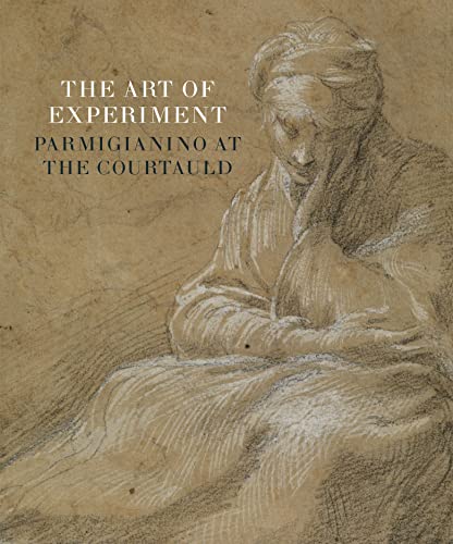 The Art of Experiment: Parmigianino at the Courtauld von Paul Holberton Publishing Ltd