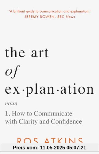 The Art of Explanation: How to Communicate with Clarity and Confidence