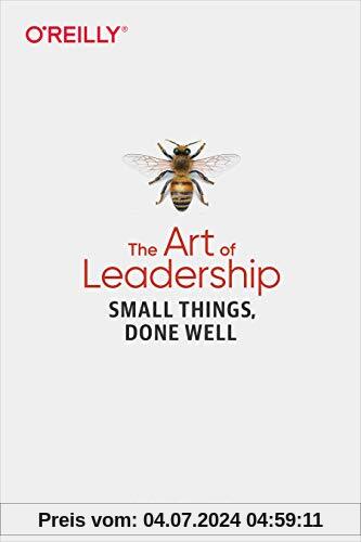 The Art of Leadership: Small Things, Done Well