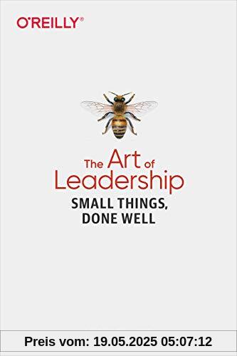 The Art of Leadership: Small Things, Done Well