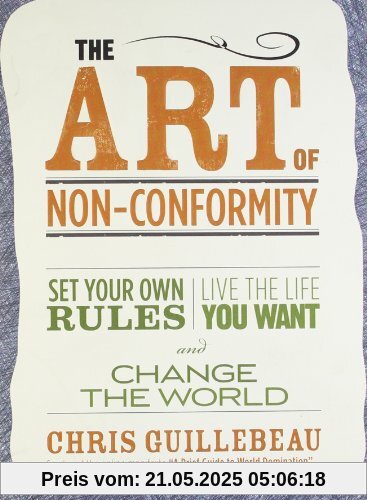 The Art of Non-Conformity: Set Your Own Rules, Live the Life You Want, and Change the World