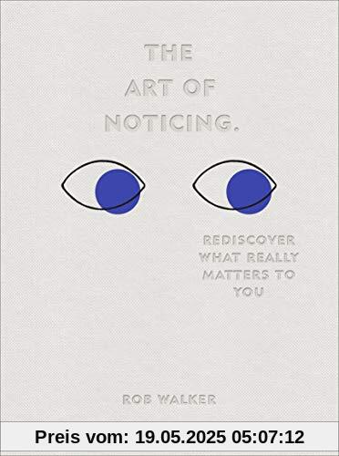 The Art of Noticing: Rediscover What Really Matters to You