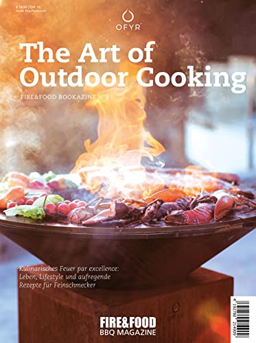 OFYR The Art of Outdoor Cooking: FIRE&FOOD Bookazine No 8: FIRE & FOOD Bookazine N° 8 von Fire & Food