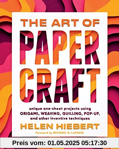 The Art of Papercraft: Unique One-Sheet Projects Using Origami, Weaving, Quilling, Pop-Up, and Other Inventive Techniques The Art of Papercraft: Unique One-Sheet Projects Using Origami, Weaving, Quilling, Pop-Up, and Other Inventive Techniques