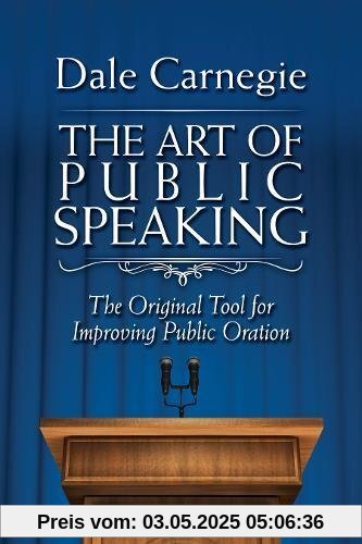 The Art of Public Speaking: The Original Tool for Improving Public Oration