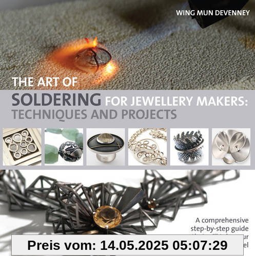 The Art of Soldering for Jewellery Makers: Techniques and Projects The Art of Soldering for Jewellery Makers: Techniques and Projects