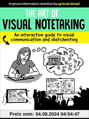 The Art of Visual Notetaking: An interactive guide to visual communication and sketchnoting