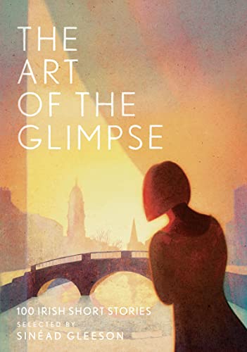The Art of the Glimpse: 100 Irish short stories von Apollo