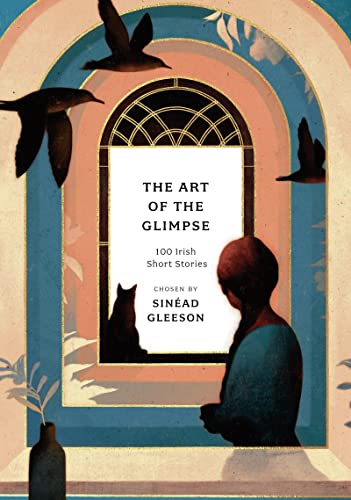 The Art of the Glimpse: 100 Irish short stories (Anthos) von Apollo