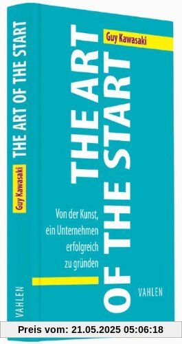 The Art of the Start: Von der Kunst, ein Unternehmen erfolgreich zu gründen