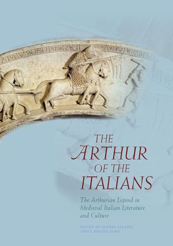The Arthur of the Italians: The Arthurian Legend in Medieval Italian Literature and Culture (Arthurian Literature in the Middle Ages, Band 7) von University of Wales Press
