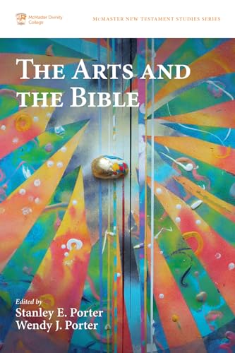 The Arts and the Bible (McMaster New Testament Studies Series, Band 9)