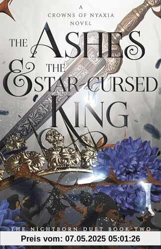 The Ashes and the Star-Cursed King: The heart-wrenching second book in the bestselling romantasy series Crowns of Nyaxia