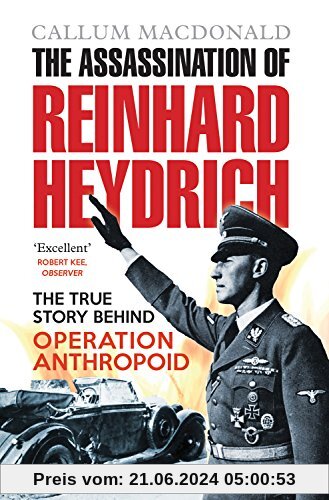 The Assassination of Reinhard Heydrich: The True Story Behind Operation Anthropoid
