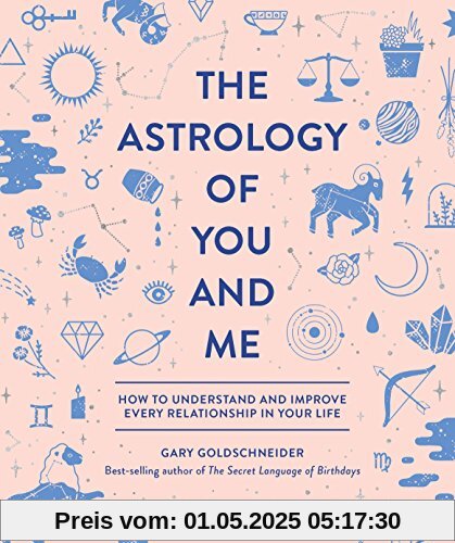 The Astrology of You and Me: How to Understand and Improve Every Relationship in Your Life