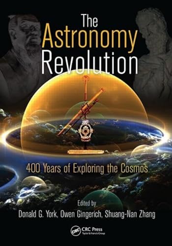 The Astronomy Revolution: 400 Years of Exploring the Cosmos von CRC Press