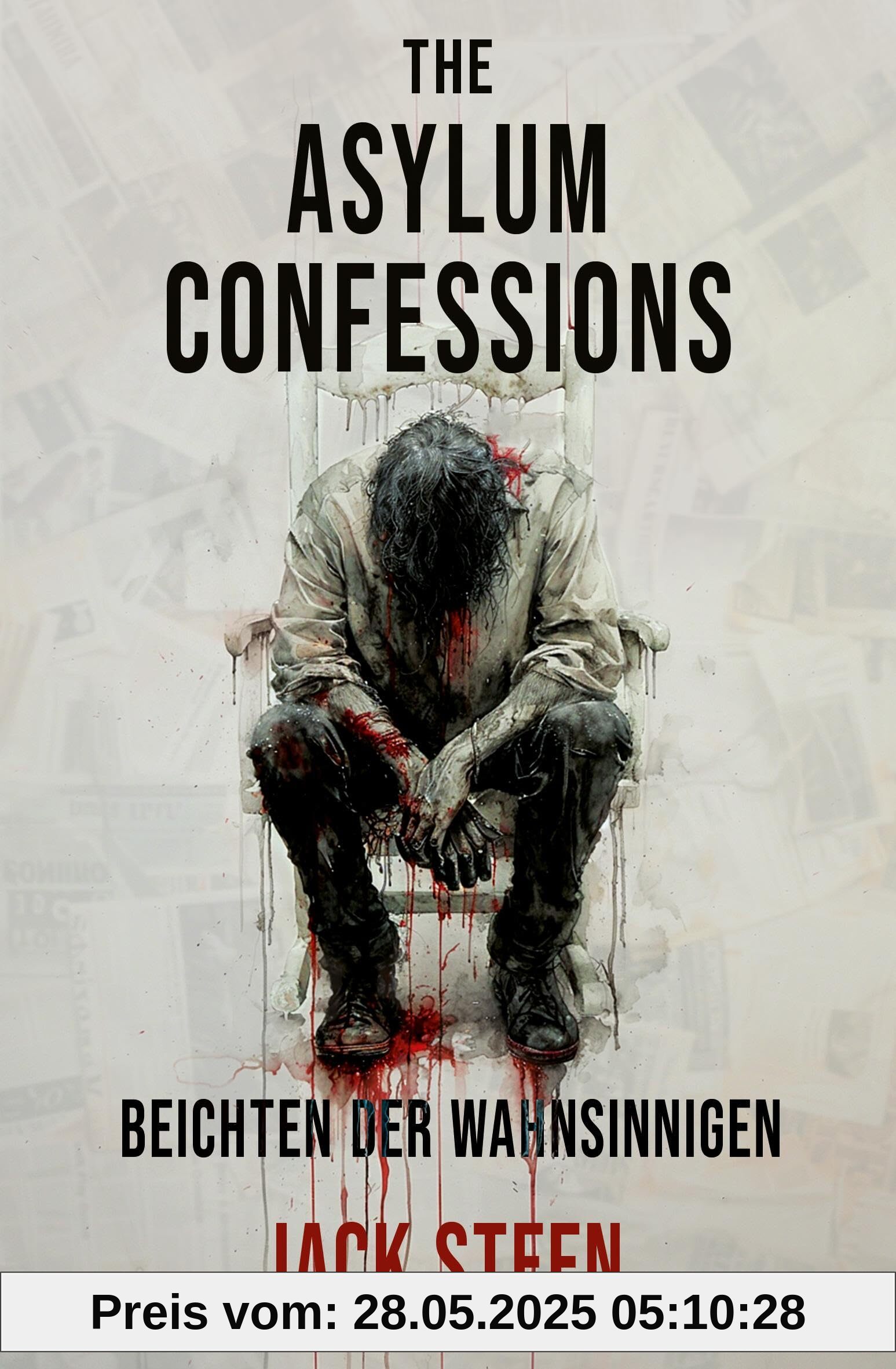 The Asylum Confessions - Beichten der Wahnsinnigen: Thriller