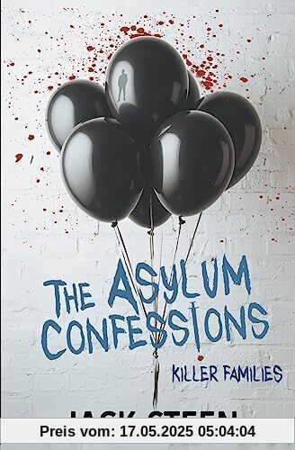 The Asylum Confessions: Killer Families (The Asylum Confession Files, Band 2)