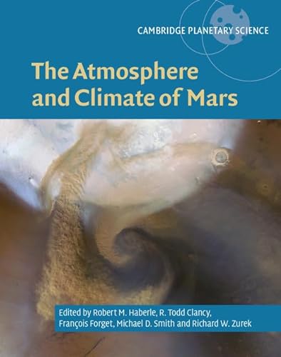 The Atmosphere and Climate of Mars (Cambridge Planetary Science, 18, Band 18)