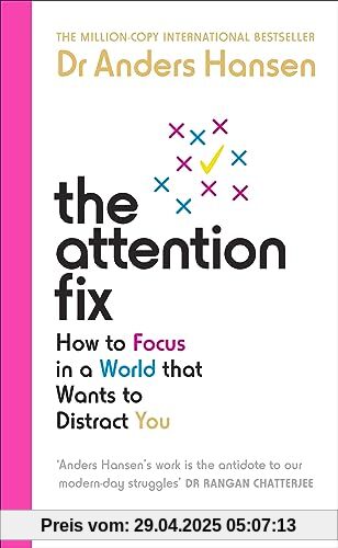 The Attention Fix: How to Focus in a World that Wants to Distract You The Attention Fix: How to Focus in a World that Wants to Distract You