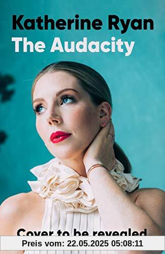 The Audacity: The first book from superstar comedian Katherine Ryan