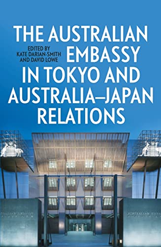 The Australian Embassy in Tokyo and Australia–Japan Relations The Australian Embassy in Tokyo and Australia–Japan Relations von ANU Press