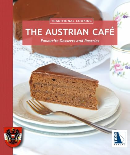 The Austrian Cafe: Favourite Desserts and Pastries (Traditionelle Küche: Die besten Hausrezepte der Region) von Krenn, Hubert Verlag