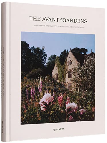 The Avant Gardens: Visionaries and Gardens Beyond Wild Expectations