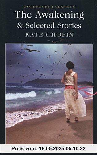 The Awakening and Selected Stories (Wordsworth Classics)