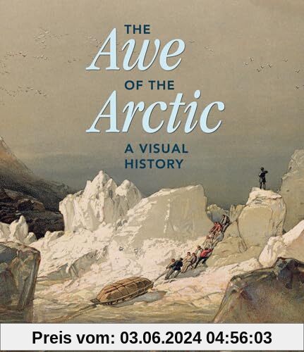 The Awe of the Arctic: A Visual History
