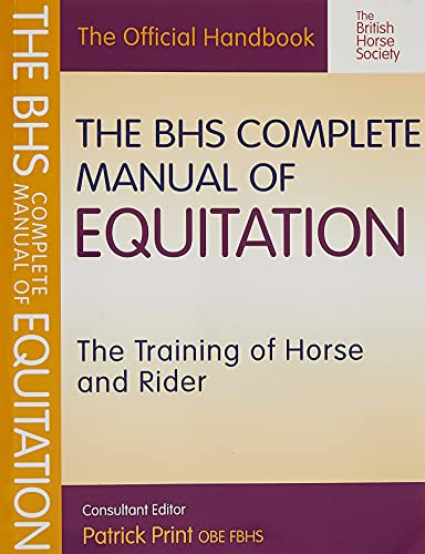 The BHS Complete Manual of Equitation: The Training of Horse and Rider (British Horse Society)